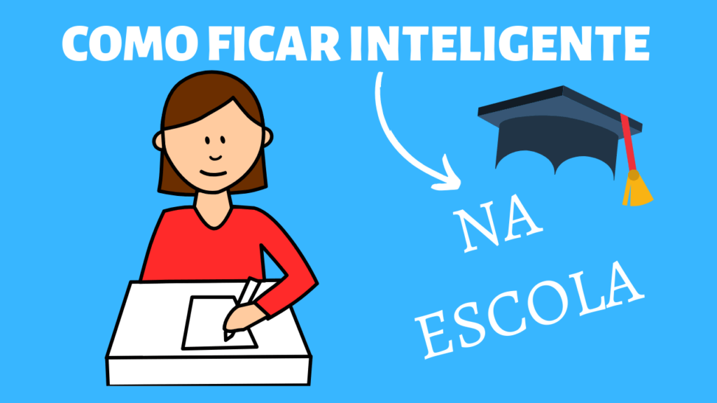 O que fazer para ser inteligente na escola?