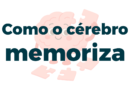 como o cérebro memoriza revelado pela ciência